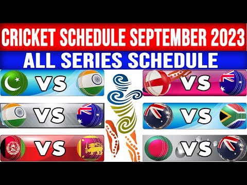 Cricket Schedule September 2023 | Cricket Schedule of September 2023 | All Cricket Series Schedule