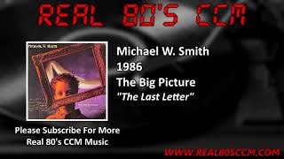Michael W  Smith - The Last Letter