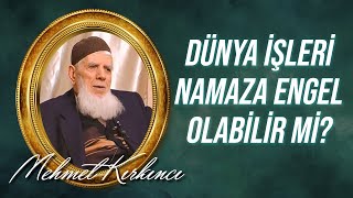 Mehmed Kırkıncı - Dünya İşleri Namaza Engel Olabilir Mi? 5. Söz
