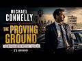 The Proving Ground – Michael Connelly | A Lincoln Lawyer Mystery Thriller Audiobook