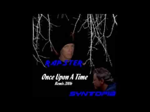 Syntopia Music & Rapster - Once Upen A Time Remix 2006