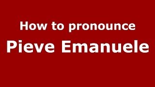 How to pronounce Pieve Emanuele