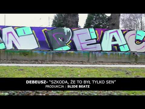 DEBEUSZ-  "SZKODA, ŻE TO BYŁ TYLKO SEN" prod. SLIDEBEATZ