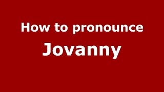 How to pronounce Jovanny
