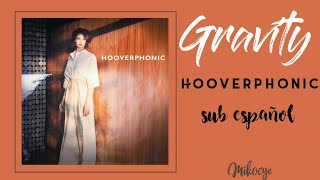 Ｇｒａｖｉｔｙ — Ｈｏｏｖｅｒｐｈｏｎｉｃ // sub español.