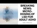 BREAKING NEWS Mikrodosierung Von LSD Bei Erwachsenen Mit ADHS Neue Erkenntnisse