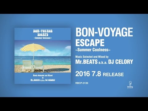BON-VOAYGE ESCAPE ~Summer Coolness～　mixed by DJ CELORY a.k.a MR.BEATS