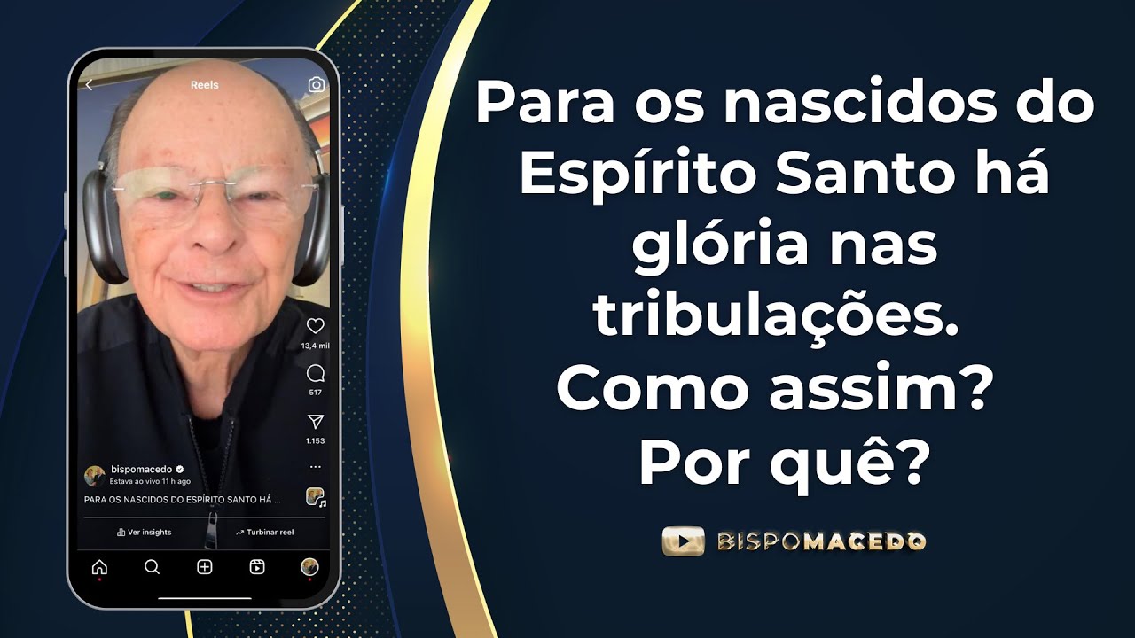 Para os nascidos do Espírito Santo há glória nas tribulações. Como assim? Por quê? - 21/12/24