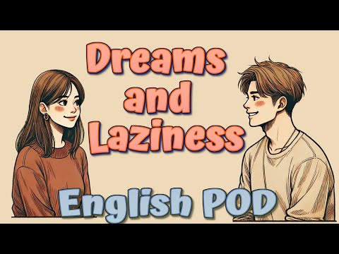 English Podcast For Learning English | English Pod /Episode12/ Dreams and Laziness