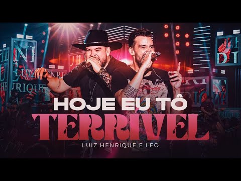 Luiz Henrique e Léo - Hoje Eu Tô Terrível  (DVD POR INTEIRO)