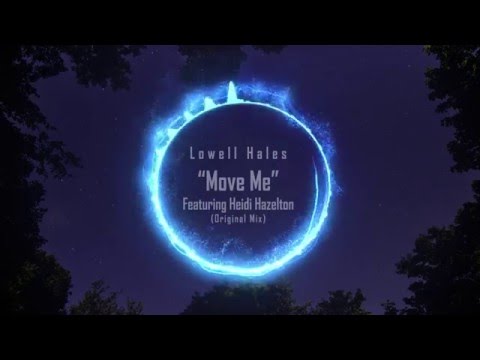 Lowell Hales - Move Me - Ft. Heidi Hazelton (Original Mix)