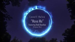 Lowell Hales - Move Me - Ft. Heidi Hazelton (Original Mix)