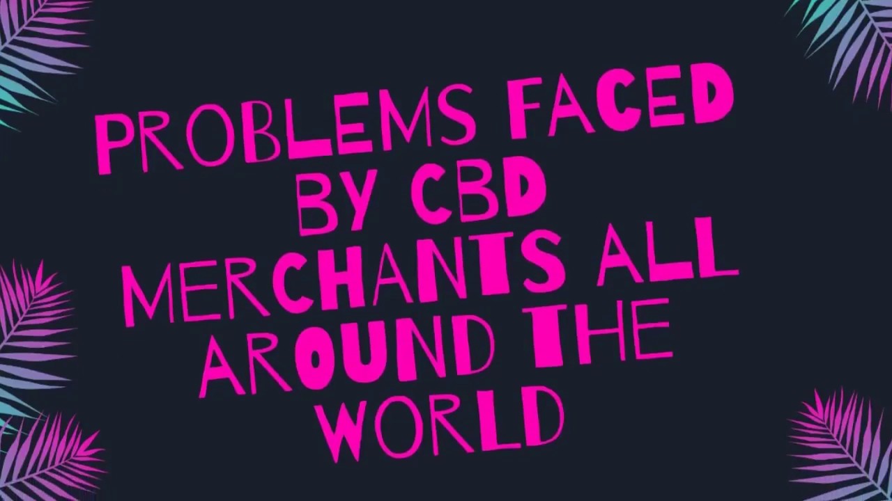 CBD MERCHANT ACCOUNT AND PAYMENT PROCESSING