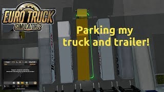 Euro Truck Simulator 2 - Parking my truck and trailer