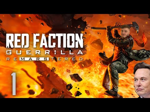 Red Faction Guerrilla Re-Mars-tered - Gameplay Walkthrough - Part 1 - ELON MUSK SOLDIERS!