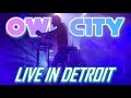 FULL OWL CITY LIVE CONCERT In HD DETROIT MI September 12 2023