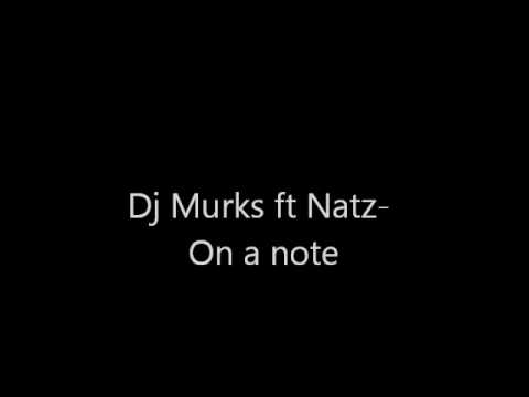 Dj murkz ft natz - on a note