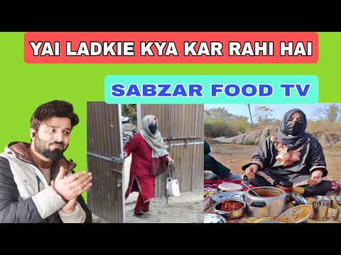 YAI LADKIE KYA KAR RAHI HAI | SABZAR FOOD TV | FAISAL WANI 