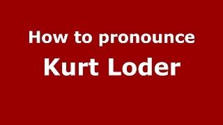 How to pronounce Kurt Loder