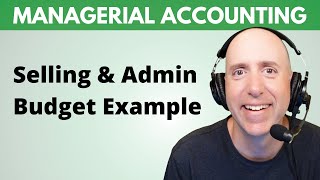 MA36 – Selling & Administrative Expenses Budget (Step-By-Step)