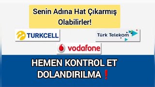 DOLANDIRILMA BUNU KONTROL ET❗️Sizin Adınıza Hat Çıkarabilirler /Turkcell Türk Te