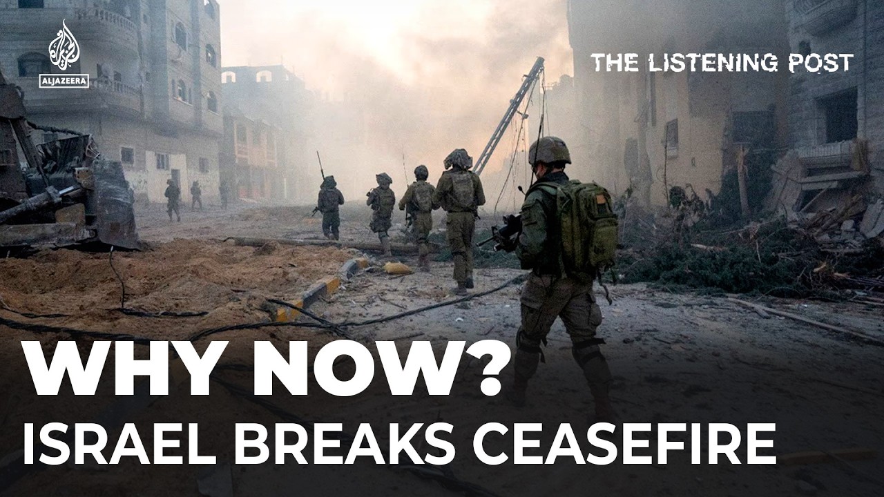 How Israel shattered the ceasefire in Gaza | The Listening Post