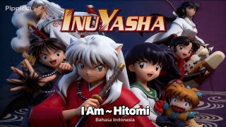 Download lagu I Am/Hitomi ~ OST. Opening Inuyasha (Cover Bahasa Indonesia) mp3