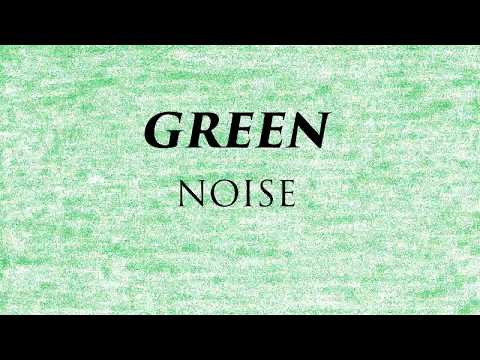 Green Noise | 10 Hours