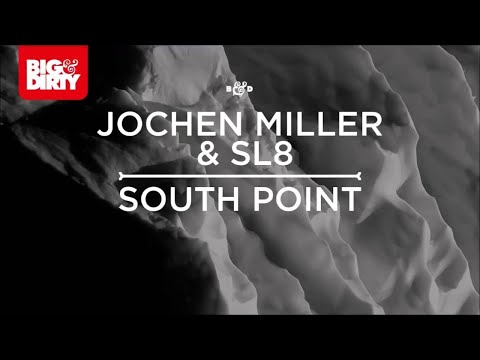 Jochen Miller & SL8 - South Point [Big & Dirty Recordings]