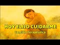 Hoy Elijo Cuidarme | Canción Terapéutica para Soltar la Exigencia y Volver a la Calma