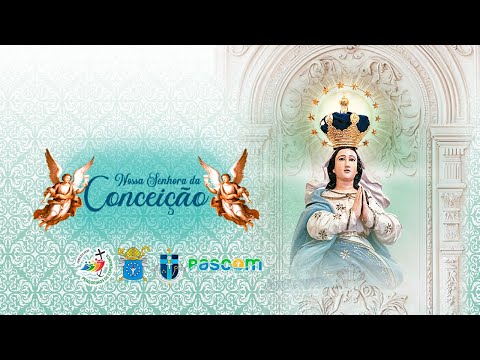 8ª Novena - Festa da Padroeira N. Senhora da Conceição | sábado - 19h- 06/12/2025