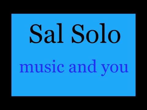 Sal Solo music and you