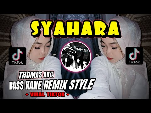 DJ VIRAL TIKTOK🔥SYAHARA🔥THOMAS ARYA BASS KANE REMIX STYLE - YAUDAHIYADJ🔥
