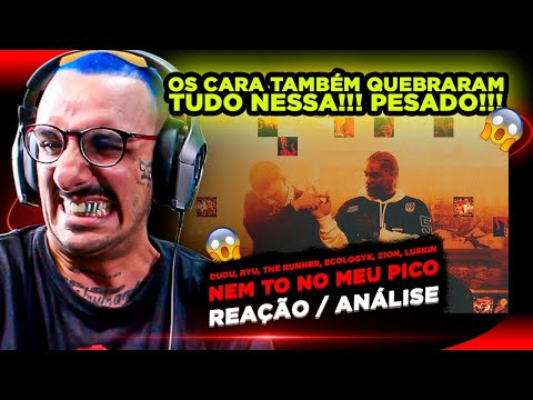 SINISTRO!!! DUDU, RYU THE RUNNER, ECOLOGYK, ZION, LUSKIN - NEM TO NO MEU PICO [REAÇÃO/ ANÁLISE]