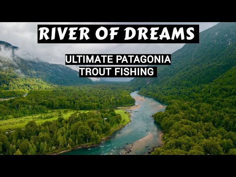 River Of Dreams | Ultimate Patagonia Trout Fishing Adventure