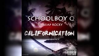 Schoolboy Q ft. Asap Rocky - Californication