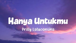 Download lagu Prilly Latuconsina - Hanya Untukmu (Lirik Lagu) mp3