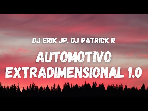 DJ Erik JP, DJ Patrick R - AUTOMOTIVO EXTRADIMENSIONAL 1.0 (Letra) (TikTok Song) | pumba la pumba