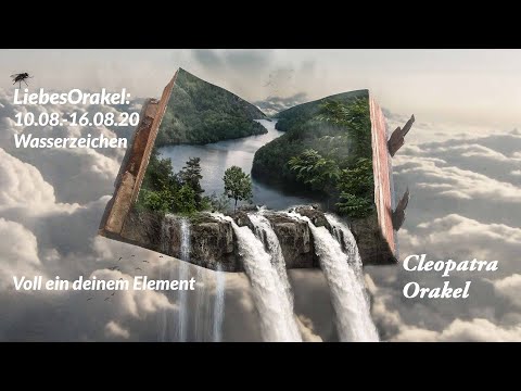 LiebesOrakel: Wasserzeichen 10.08.-16.08.2020 Voll in deinem Element