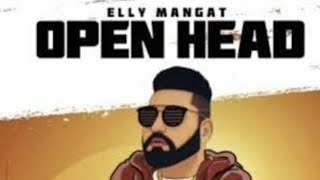 Elly Mangat(Rewind Album Full Video)Open Head Latest punjabi song