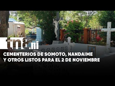 Cementerios de Somoto, Nandaime y Ocotal listos para el 2 de noviembre