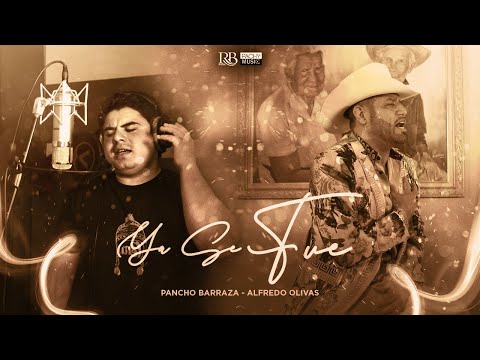 Pancho Barraza & Alfredo Olivas -  Ya Se Fué