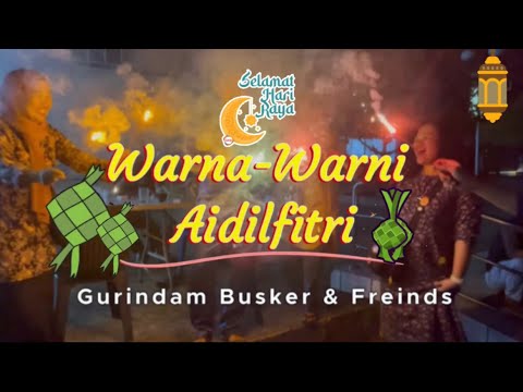 Warna Warni Aidilfitri (COVER by Gurindam Busker & Freinds) Raya 2024