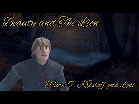Beauty and The Lion Part 5: Kristoff gets Lost