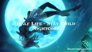 Half Life - Stay Child [Nightcore]