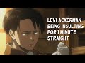 Levi Ackerman Being Insulting For 1 Minute Straight