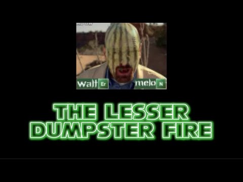 lesser dumpster fire announcement trailer ft. @PeskyPlumber69