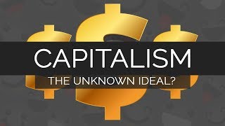 💲 Capitalism - The Unknown Ideal?