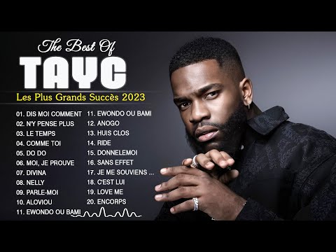 TAYC Plus Grands Succ&egrave;s 2023 ♫ Les Meilleurs Chansons de TayC ♫ Best Of TayC Album 2023