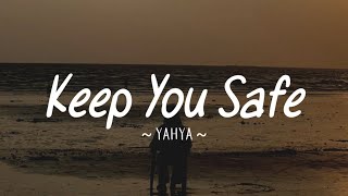 Download lagu Yahya - Keep You Safe | Lirik mp3 Download lagu Yahya - Keep You Safe | Lirik mp3